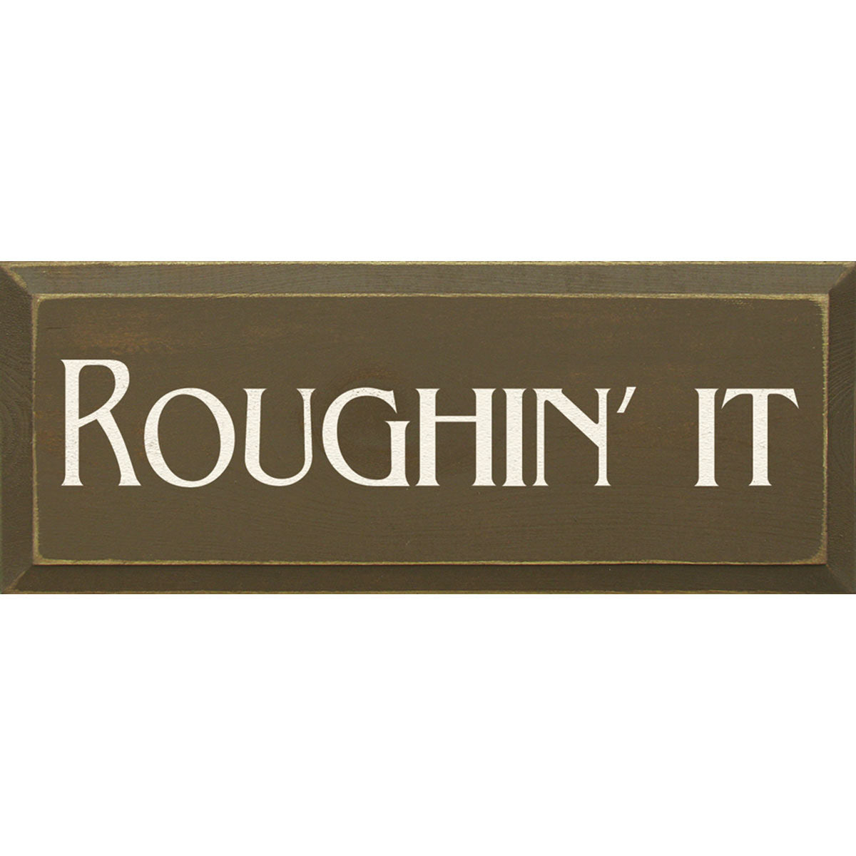 Roughin' It Wood Sign