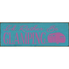 Rather Be Glamping Wood Sign