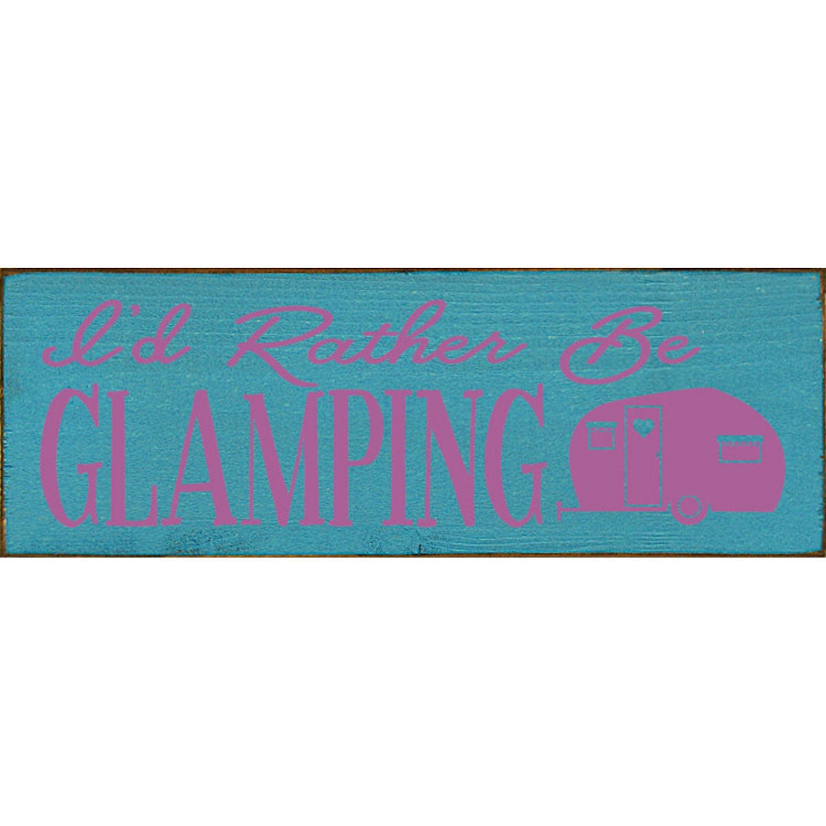 Rather Be Glamping Wood Sign
