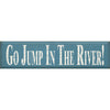 Jump in the River Wood Sign