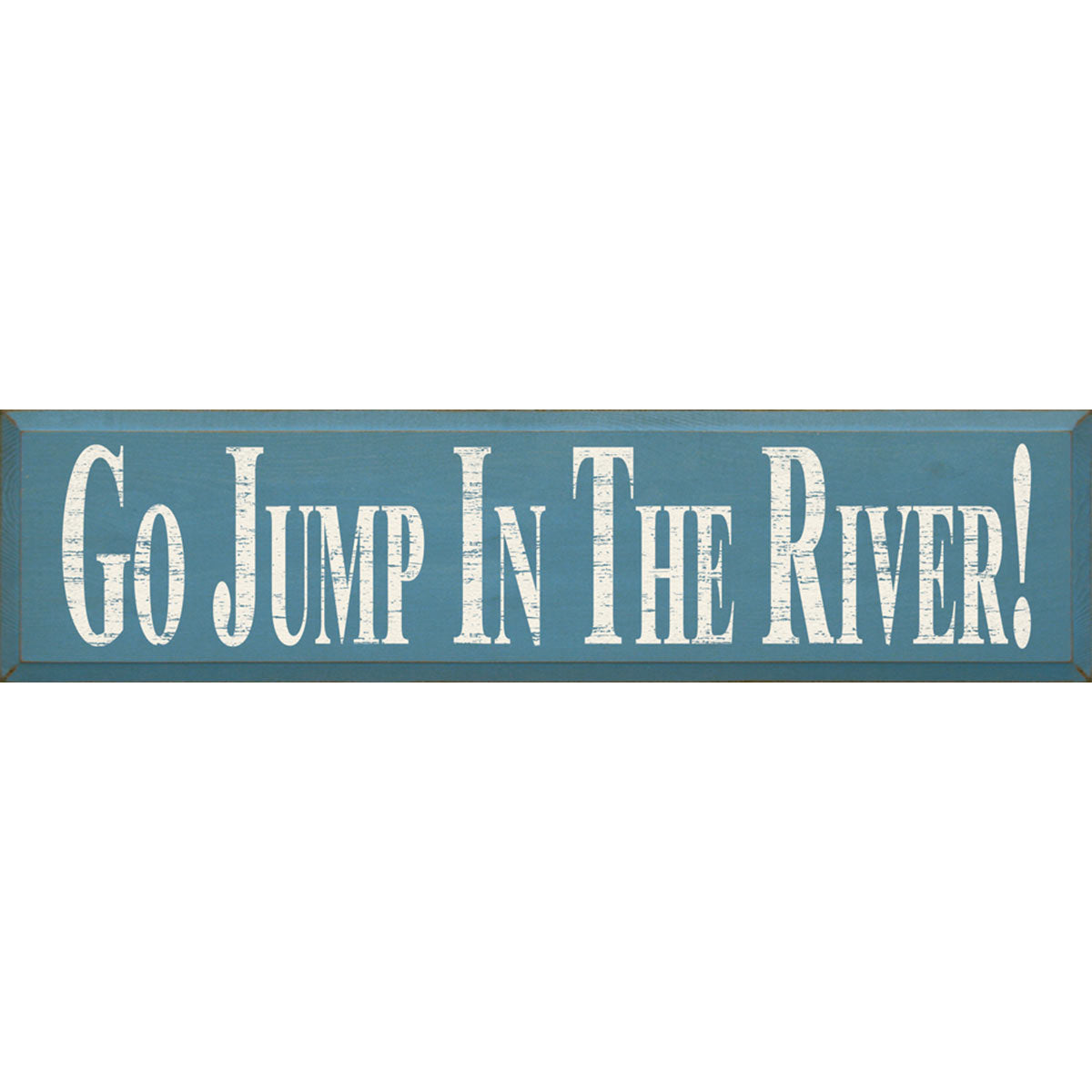 Jump in the River Wood Sign