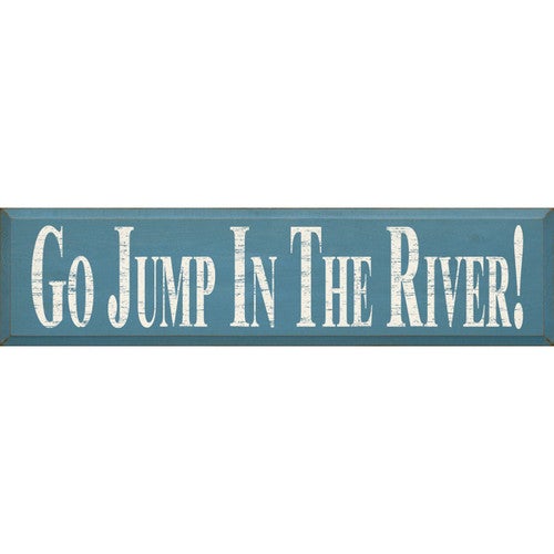 Jump in the River Wood Sign